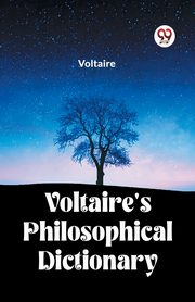 Voltaire's Philosophical Dictionary, Voltaire