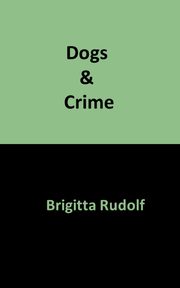 Dogs & Crime, Rudolf Brigitta