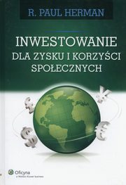 Inwestowanie dla zysku i korzyci spoecznych, Herman Paul R.