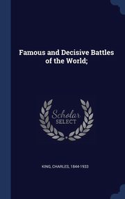 ksiazka tytu: Famous and Decisive Battles of the World; autor: 1844-1933 King Charles