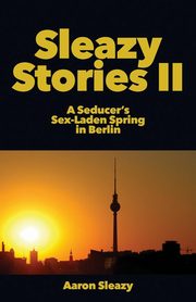 ksiazka tytu: Sleazy Stories II autor: Sleazy Aaron