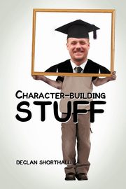 Character-Building Stuff, Shorthall Declan