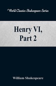 ksiazka tytu: Henry VI, Part 2  (World Classics Shakespeare Series) autor: Shakespeare William