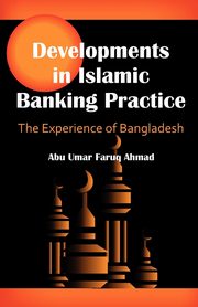 Developments in Islamic Banking Practice, Ahmad Abu Umar Faruq