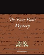 The Four Pools Mystery - Jean Webster, Jean Webster Webster