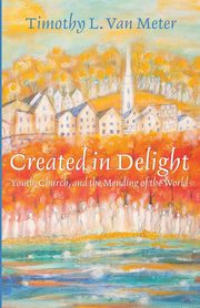 Created in Delight, Van Meter Timothy L.