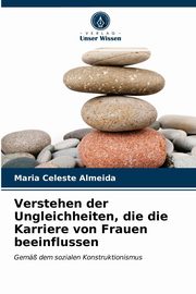 Verstehen der Ungleichheiten, die die Karriere von Frauen beeinflussen, Almeida Maria Celeste