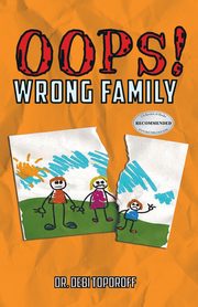ksiazka tytu: Oops! Wrong Family autor: Toporo? Dr. Debi