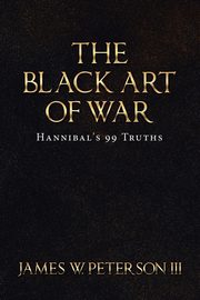 The Black Art Of War, Peterson III James W.