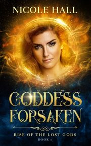 Goddess Forsaken, Hall Nicole