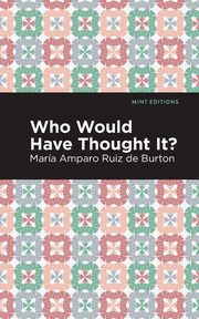 Who Would Have Thought It?, Ruiz de Burton Mar a Amparo