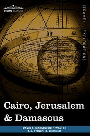 Cairo, Jerusalem & Damascus, Margoliouth David S.