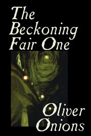 The Beckoning Fair One by Oliver Onions, Fiction, Horror, Onions Oliver