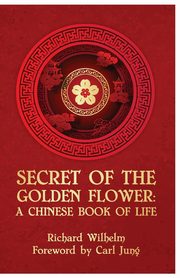 The Secret Of The Golden Flower, Richard Wilhelm