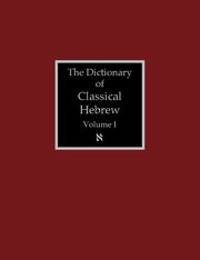 The Dictionary of Classical Hebrew Volume 1, 