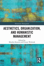Aesthetics, Organization, and Humanistic Management, 