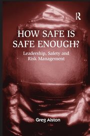 How Safe is Safe Enough?, Alston Greg