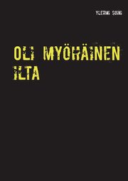 Oli myhinen ilta, Soini Ylermi