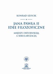 Jana Pawa II idee filozoficzne, Szocik Konrad