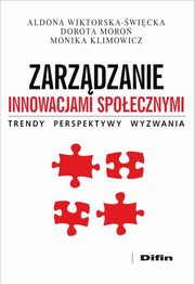 Zarzdzanie innowacjami spoecznymi, Wiktorska-wicka Aldona, Moro Dorota, Klimowicz Monika