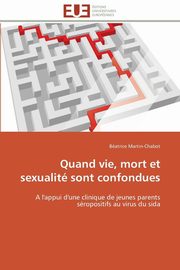 ksiazka tytu: Quand vie, mort et sexualit sont confondues autor: MARTIN-CHABOT-B