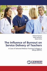 ksiazka tytu: The Influence of Burnout on Service Delivery of Teachers autor: Ng'ang'a Gladwel