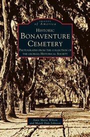 ksiazka tytu: Historic Bonaventure Cemetery autor: Georgia Historical Society