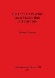 ksiazka tytu: The Towns of Palestine under Muslim Rule AD 600-1600 autor: Petersen Andrew