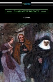 Villette (with an Introduction by Mary Augusta Ward), Bronte Charlotte