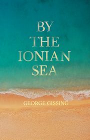 By the Ionian Sea, Gissing George