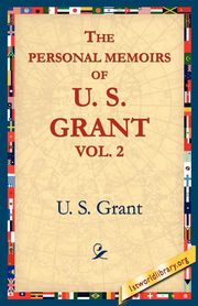 The Personal Memoirs of U.S. Grant, Vol 2., Grant Ulysses S.