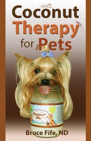 ksiazka tytu: Coconut Therapy for Pets autor: Fife Bruce