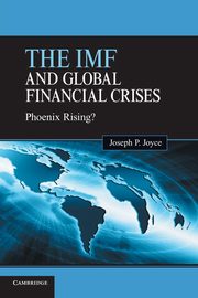 The IMF and Global Financial Crises, Joyce Joseph P.