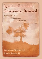 Ignatian Exercises, Charismatic Renewal, Sullivan Francis A