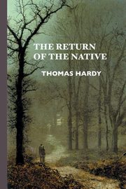 THE RETURN OF THE NATIVE, Hardy Thomas