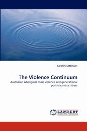 ksiazka tytu: The Violence Continuum autor: Atkinson Caroline