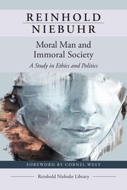 Moral Man and Immoral Society, Niebuhr Reinhold
