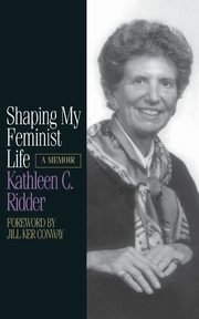 Shaping My Feminist Life, Ridder Kathleen C.