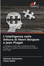 L'intelligenza nella lettura di Henri Bergson e Jean Piaget, Gonalves Patrcia