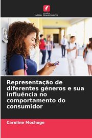 Representa?o de diferentes gneros e sua influ?ncia no comportamento do consumidor, Mochoge Caroline