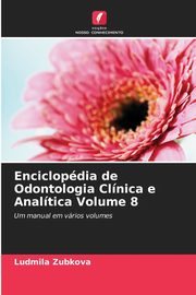 Enciclopdia de Odontologia Clnica e Analtica Volume 8, Zubkova Ludmila