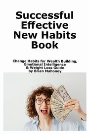 Successful Effective New Habits Book, Mahoney Brian