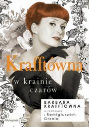 ksiazka tytu: Krafftwna w krainie czarw autor: Krafftwna Barbara, Grzela Remigiusz