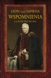 Wspomnienia z lat 1803-1863, Sapieha Leon