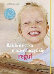 ksiazka tytu: Kade dziecko moe nauczy si regu autor: Kast-Zahn Anette