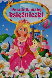 ksiazka tytu: Poradnik maej ksiniczki autor: Jdraszek Izabela