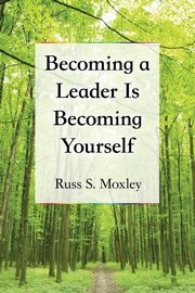 Becoming a Leader Is Becoming Yourself, Moxley Russ S.