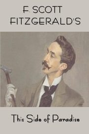Scott Fitzgerald's This Side of Paradise, Fitzgerald F. Scott