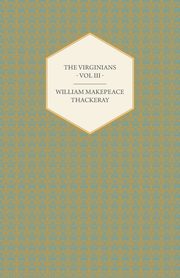 The Virginians Volume III - Works of William Makepeace Thackery, Thackeray William Makepeace