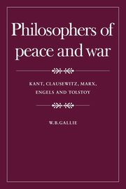 Philosophers of Peace and War, Gallie W. B.
